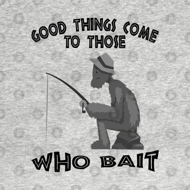 Good things come to those who bait by Blended Designs